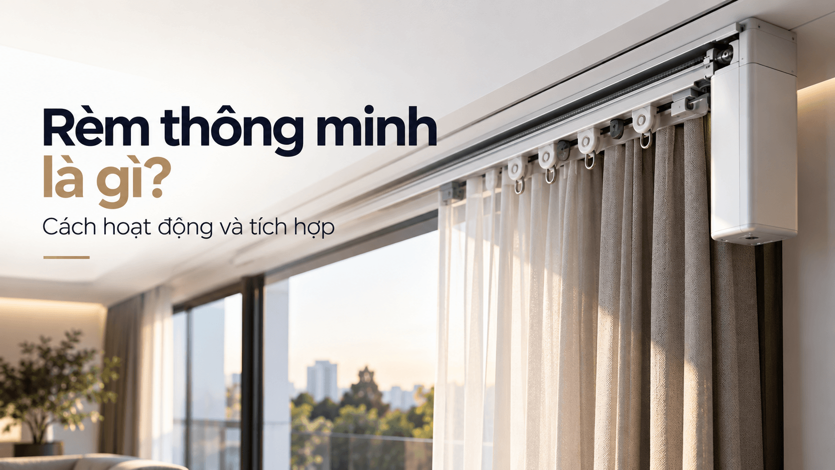 rèm thông minh là gì - cách hoạt động và tích hợp